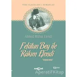 Felatun Bey ile Rakım Efendi - Ahmet Mithat - Akçağ Yayınları