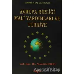 Avrupa Birliği Mali Yardımları ve Türkiye - Nurettin Bilici - Akçağ Yayınları