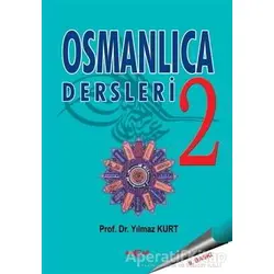Osmanlıca Dersleri 2 - Yılmaz Kurt - Akçağ Yayınları - Ders Kitapları