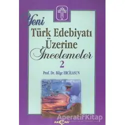 Yeni Türk Edebiyatı Üzerine İncelemeler 2 - Bilge Ercilasun - Akçağ Yayınları
