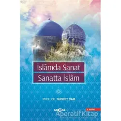 İslamda Sanat Sanatta İslam - Nusret Çam - Akçağ Yayınları