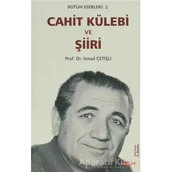 Cahit Külebi ve Şiiri - İsmail Çetişli - Akçağ Yayınları
