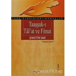 Taaşşuk-ı Tal’at ve Fitnat - Şemseddin Sami - Akçağ Yayınları