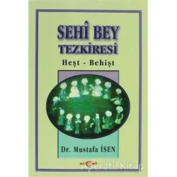 Sehi Bey Tezkiresi Heşt-Behişt - Mustafa İsen - Akçağ Yayınları