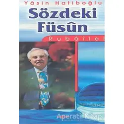 Sözdeki Füsun: Rubailer - Yasin Hatipoğlu - Akçağ Yayınları