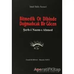 Bitmedik Ot Dibinde Doğmadıcak Bir Göcen Şerh-i Nazım-ı Ahmed - Mustafa Tatcı - Akçağ Yayınları