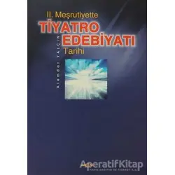 2. Meşrutiyette Tiyatro Edebiyatı Tarihi - Alemdar Yalçın - Akçağ Yayınları