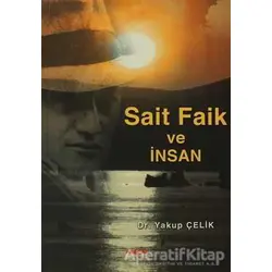 Sait Faik ve İnsan - Yakup Çelik - Akçağ Yayınları