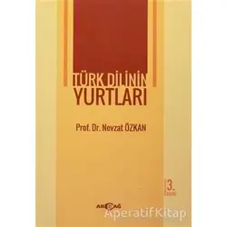 Türk Dilinin Yurtları - Nevzat Özkan - Akçağ Yayınları - Ders Kitapları