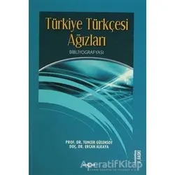 Türkiye Türkçesi Ağızları Bibliyografyası - Tuncer Gülensoy - Akçağ Yayınları