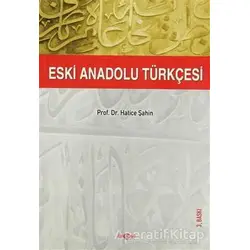 Eski Anadolu Türkçesi - Hatice Şahin - Akçağ Yayınları
