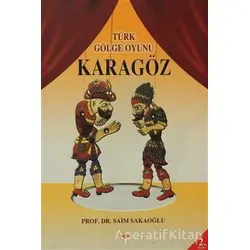 Türk Gölge Oyunu Karagöz - Saim Sakaoğlu - Akçağ Yayınları