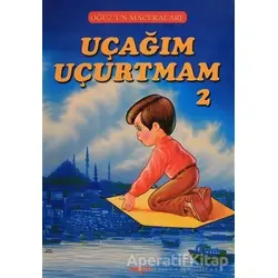 Uçağım Uçurtmam 2 - Oğuzun Maceraları - Fatma Tatcı - Akçağ Yayınları