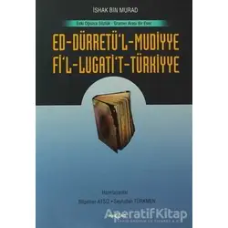 Ed-Dürretü’l-Muddiye / Fi’l-Lügati’t-Türkiyye - İshak Bin Murad - Akçağ Yayınları