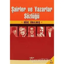 Şairler ve Yazarlar Sözlüğü - Oğuz Ünalmış - Akçağ Yayınları