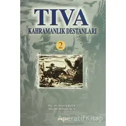 Tıva Kahramanlık Destanları 2 - Mehmet Aça - Akçağ Yayınları