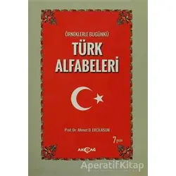 Örneklerle Bugünkü Türk Alfabeleri - Ahmet Bican Ercilasun - Akçağ Yayınları