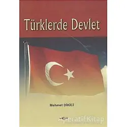 Türklerde Devlet - Mehmet Dikici - Akçağ Yayınları