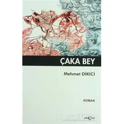 Çaka Bey - Mehmet Dikici - Akçağ Yayınları