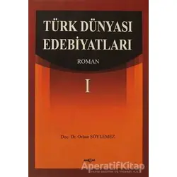 Türk Dünyası Edebiyatları Roman-1 - Orhan Söylemez - Akçağ Yayınları