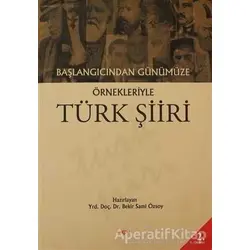 Başlangıcından Günümüze Örnekleriyle Türk Şiiri - Kolektif - Akçağ Yayınları