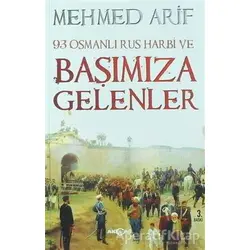93 Osmanlı Rus Harbi ve Başımıza Gelenler - Mehmed Arif - Akçağ Yayınları