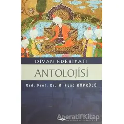 Divan Edebiyatı Antolojisi - Mehmed Fuad Köprülü - Akçağ Yayınları