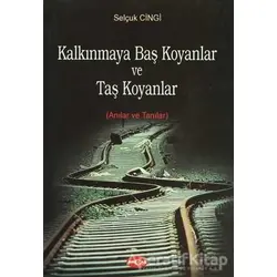 Kalkınmaya Baş Koyanlar ve Taş Koyanlar - Selçuk Cingi - Akçağ Yayınları