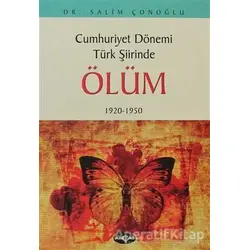 Cumhuriyet Dönemi Türk Şiirinde Ölüm - Salim Çonoğlu - Akçağ Yayınları