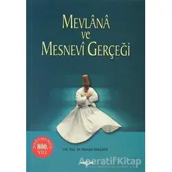 Mevlana ve Mesnevi Gerçeği - Hüseyin Güllüce - Akçağ Yayınları