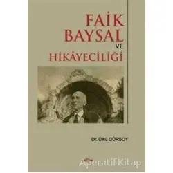 Faik Baysal ve Hikayeciliği - Ülkü Gürsoy - Akçağ Yayınları