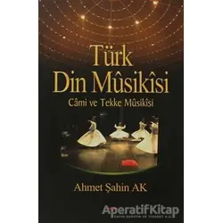 Türk Din Musikisi - Ahmet Şahin Ak - Akçağ Yayınları