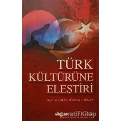 Türk Kültürüne Eleştiri - Umay Türkeş Günay - Akçağ Yayınları