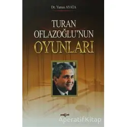 Turan Oflazoğlu Oyunları - Yunus Ayata - Akçağ Yayınları