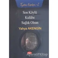 Son Köylü - Kulübe - Sağlık Olsun - Yahya Akengin - Akçağ Yayınları
