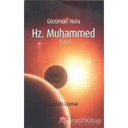 Gözümün Nuru Hz. Muhammed (s.a.s) - Mustafa Caymaz - Akçağ Yayınları