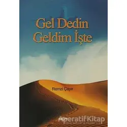 Gel Dedin Geldim İşte - Remzi Çayır - Akçağ Yayınları