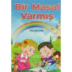 Bir Masal Varmış - Filiz Kalyon - Akçağ Yayınları