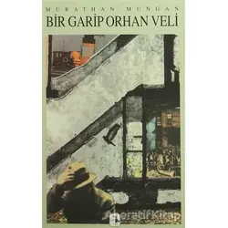 Bir Garip Orhan Veli - Murathan Mungan - Metis Yayınları