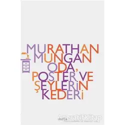Oda, Poster ve Şeylerin Kederi - Murathan Mungan - Metis Yayınları