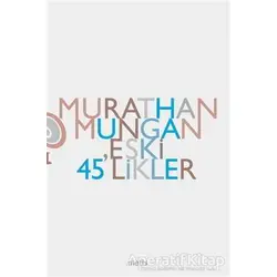 Eski 45’likler - Murathan Mungan - Metis Yayınları