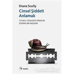 Cinsel Şiddeti Anlamak - Diana Scully - Metis Yayınları