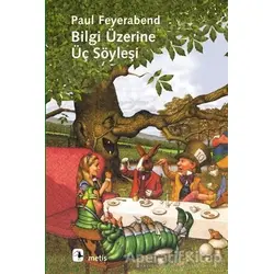 Bilgi Üzerine Üç Söyleşi - Paul Feyerabend - Metis Yayınları