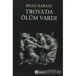 Troya’da Ölüm Vardı - Bilge Karasu - Metis Yayınları