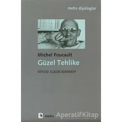 Güzel Tehlike - Michel Foucault - Metis Yayınları