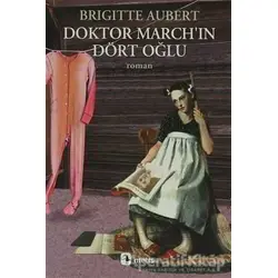 Doktor March’ın Dört Oğlu - Brigitte Aubert - Metis Yayınları