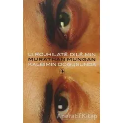 Li Rojhilate Dile Min - Kalbimin Doğusunda - Murathan Mungan - Metis Yayınları