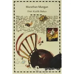 Dört Kişilik Bahçe - Murathan Mungan - Metis Yayınları