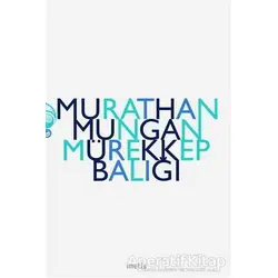 Mürekkep Balığı - Murathan Mungan - Metis Yayınları