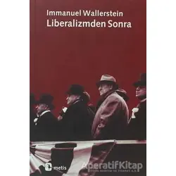 Liberalizmden Sonra - Immanuel Wallerstein - Metis Yayınları